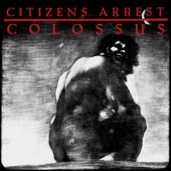 Citizens Arrest : Colossus